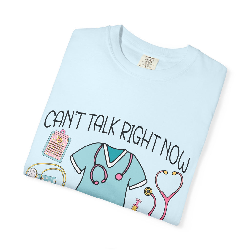 Can’t Talk Right Now Doing Nurse Stuff T-Shirt