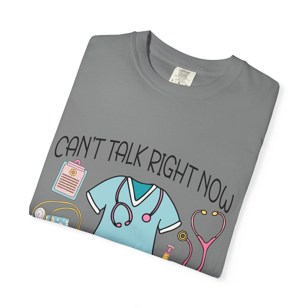 Can’t Talk Right Now Doing Nurse Stuff T-Shirt