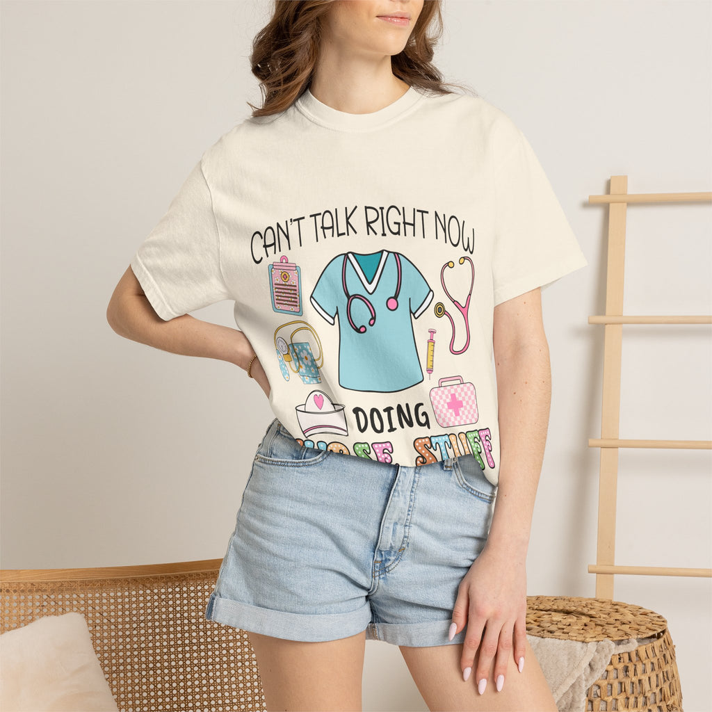 Can’t Talk Right Now Doing Nurse Stuff T-Shirt