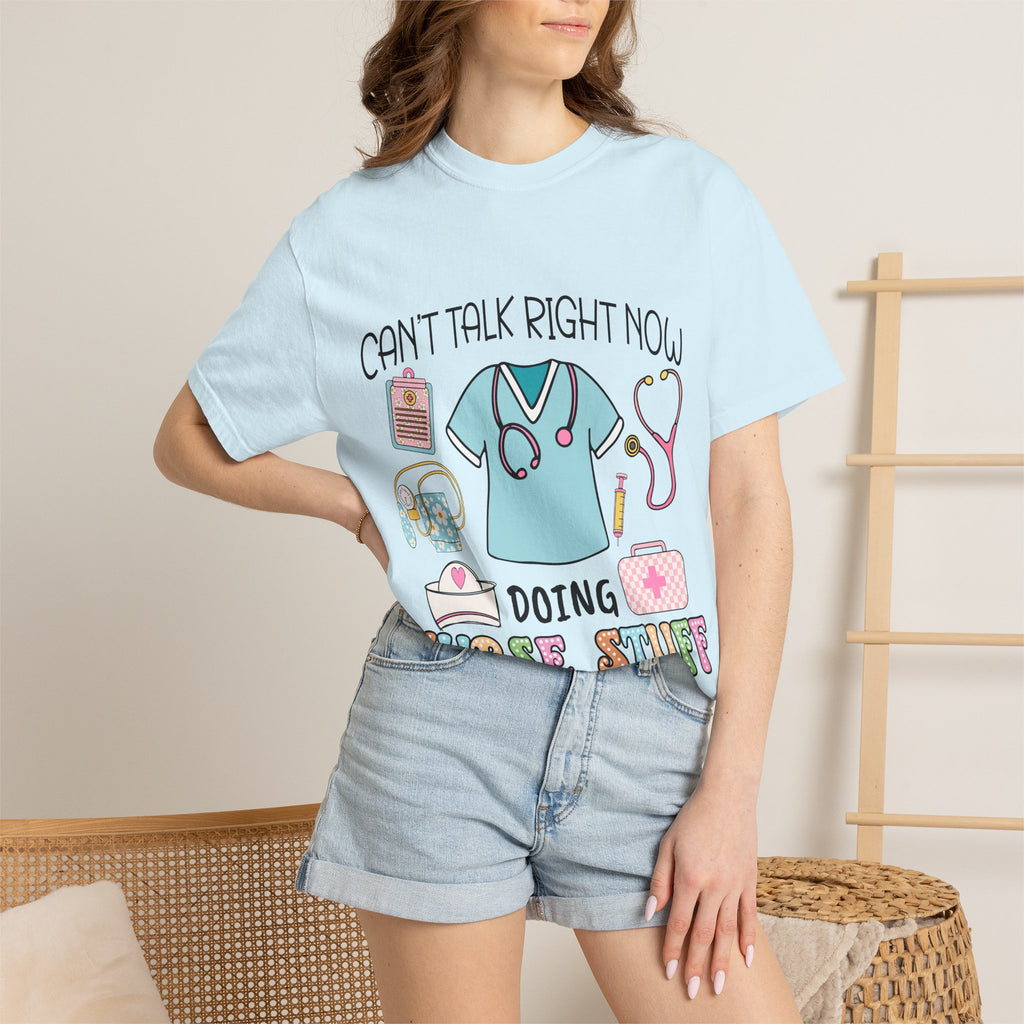 Can’t Talk Right Now Doing Nurse Stuff T-Shirt