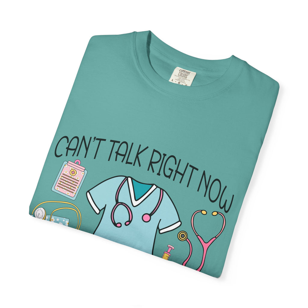 Can’t Talk Right Now Doing Nurse Stuff T-Shirt