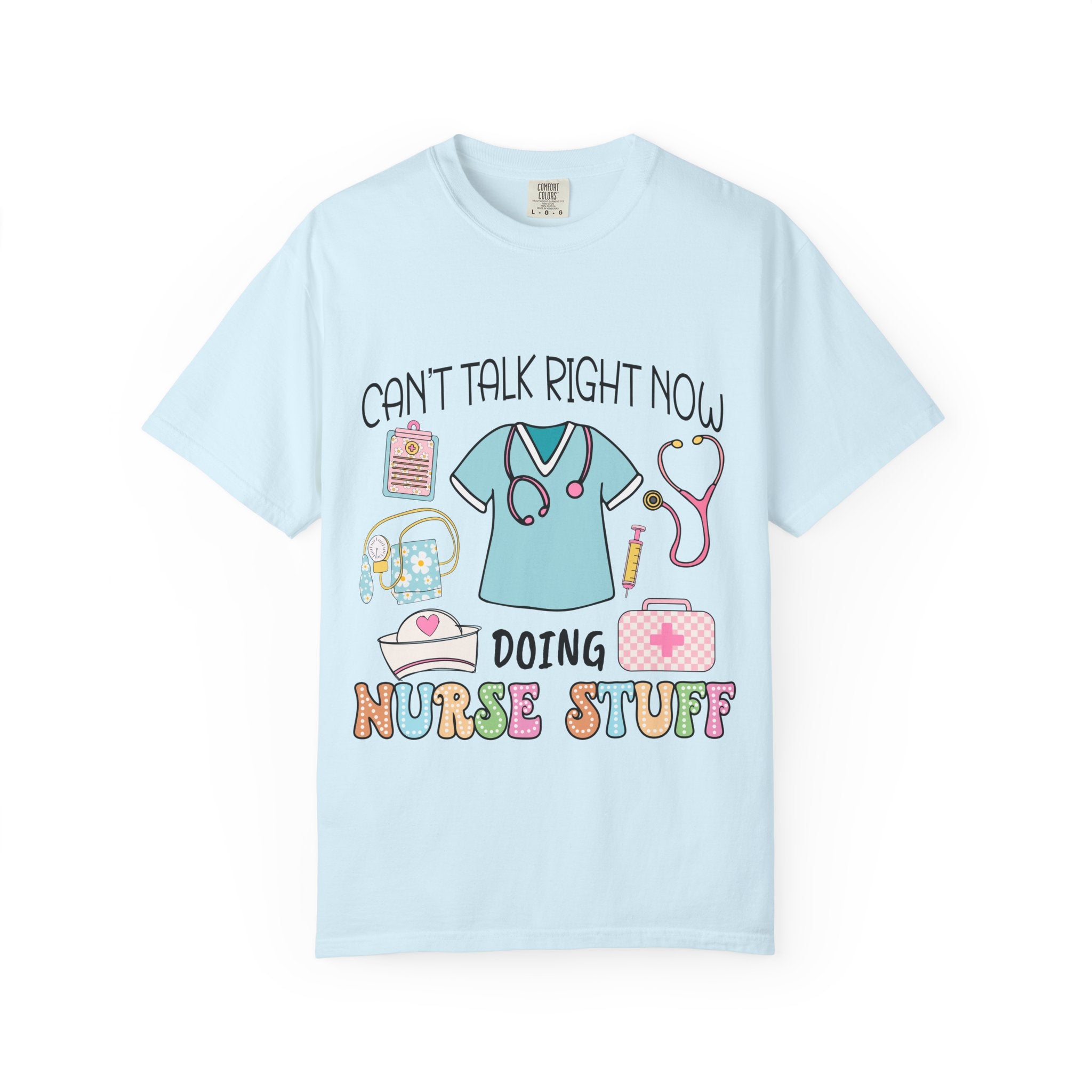 Can’t Talk Right Now Doing Nurse Stuff T-Shirt