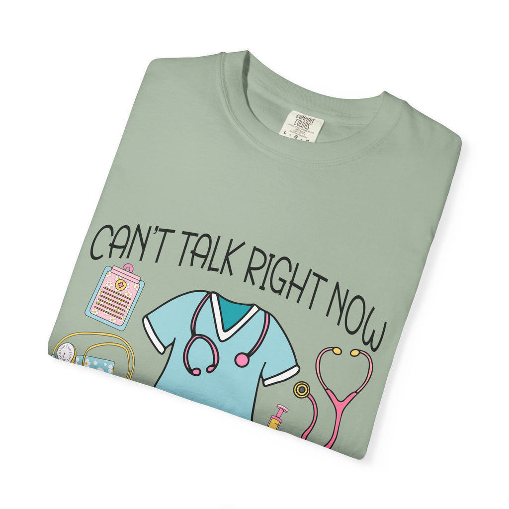 Can’t Talk Right Now Doing Nurse Stuff T-Shirt