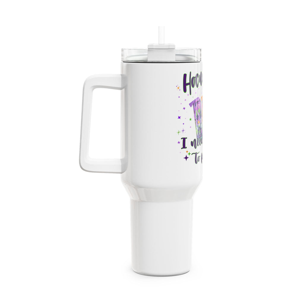 Hocus Pocus 40oz Tumbler — I Need Caffeine to Focus Travel Cup