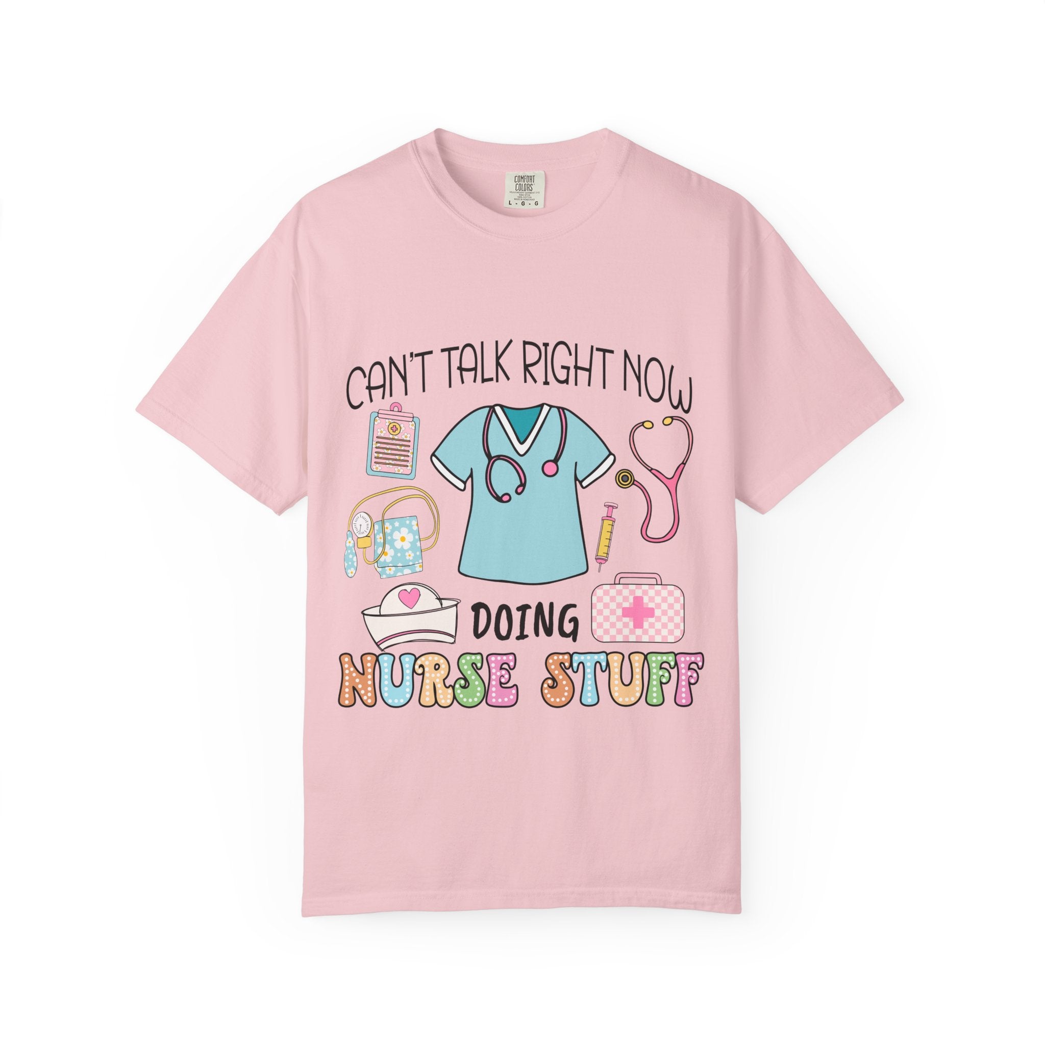 Can’t Talk Right Now Doing Nurse Stuff T-Shirt