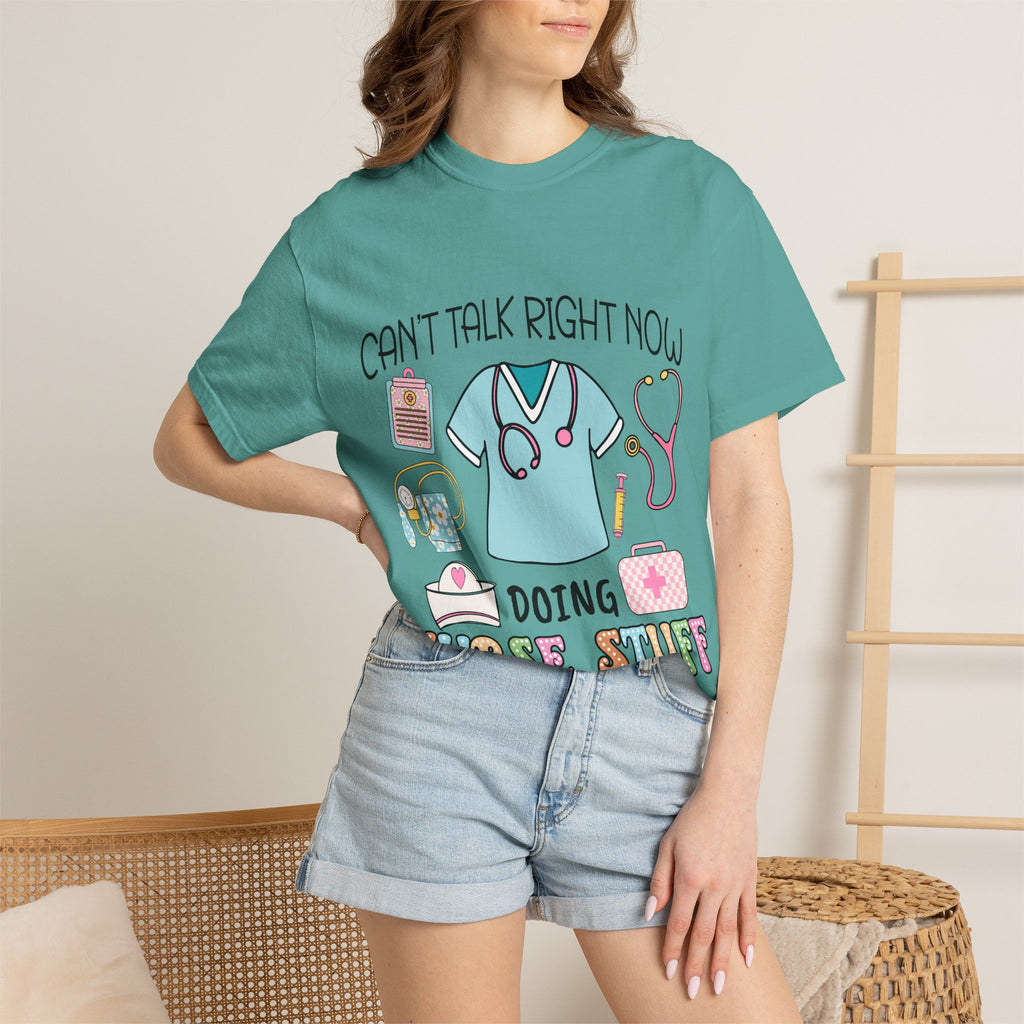 Can’t Talk Right Now Doing Nurse Stuff T-Shirt