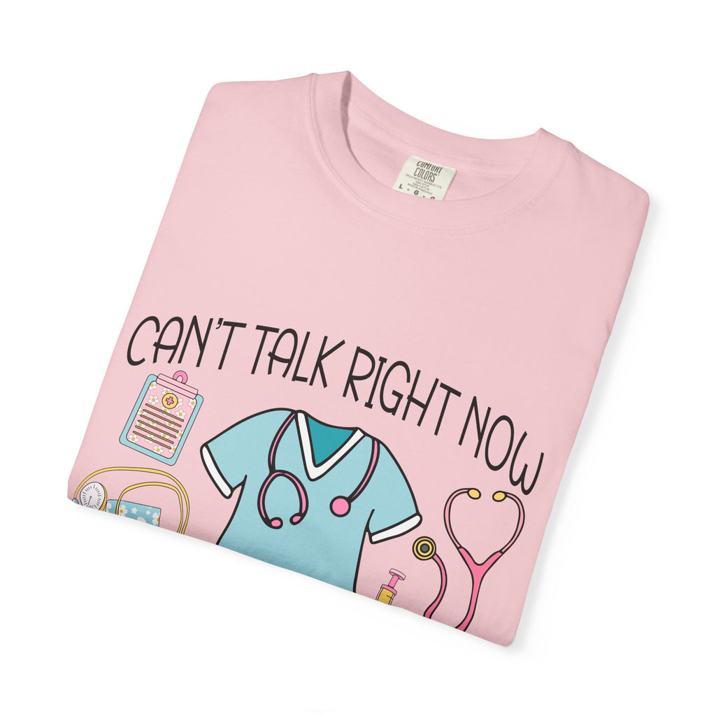 Can’t Talk Right Now Doing Nurse Stuff T-Shirt
