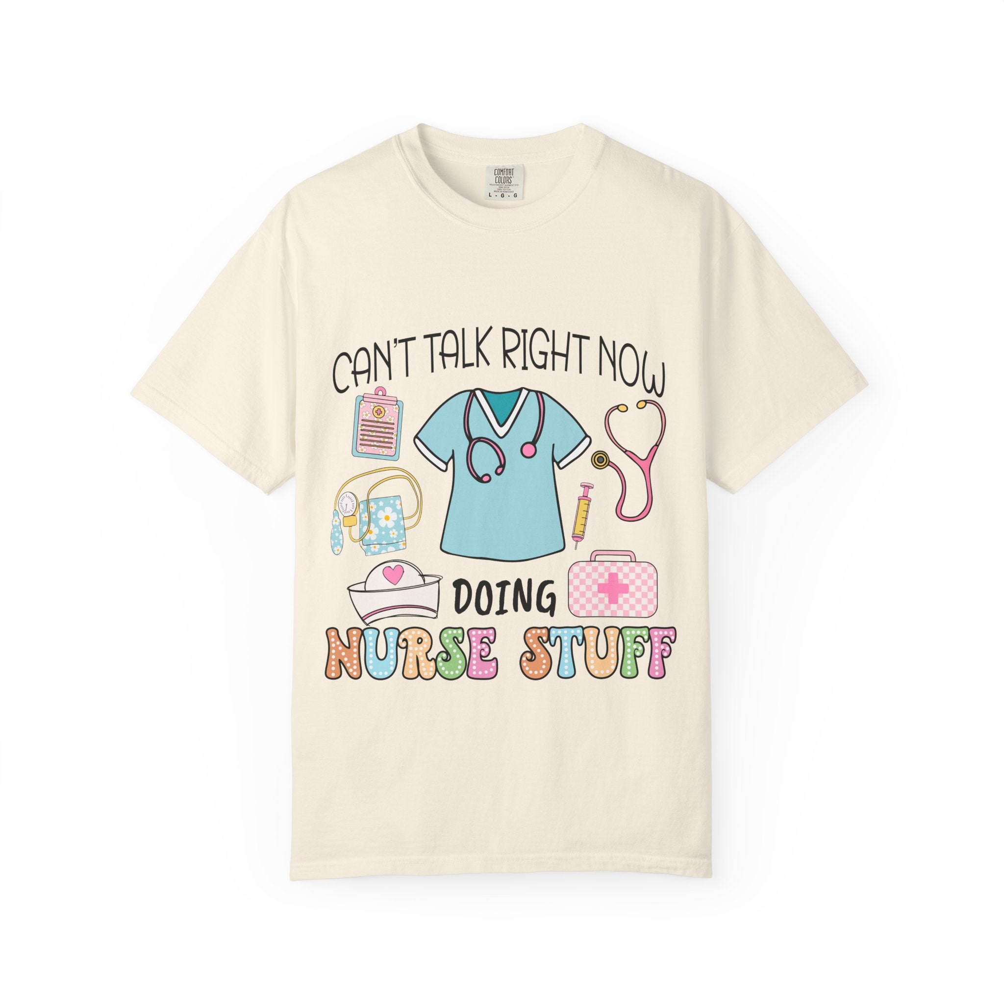 Can’t Talk Right Now Doing Nurse Stuff T-Shirt