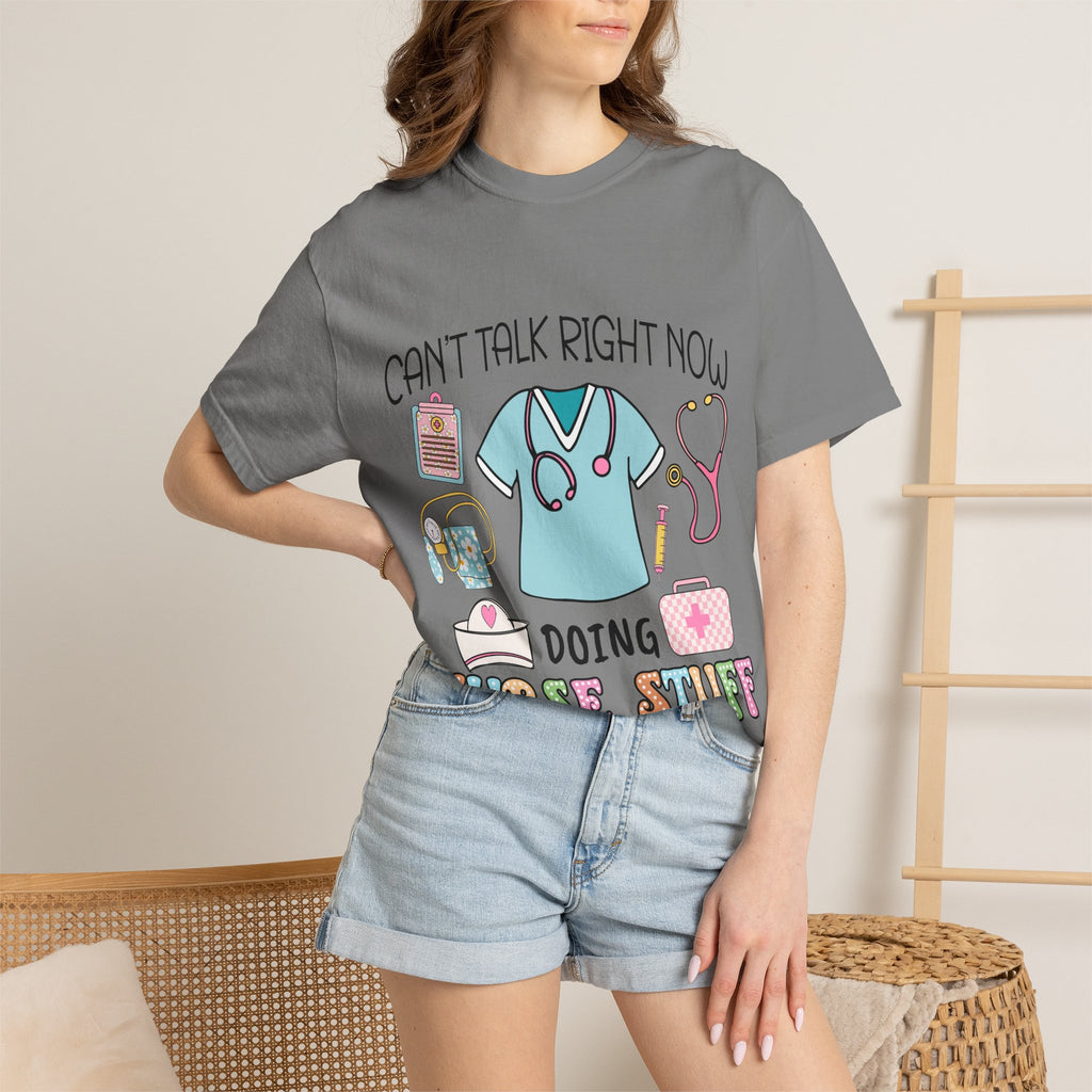 Can’t Talk Right Now Doing Nurse Stuff T-Shirt