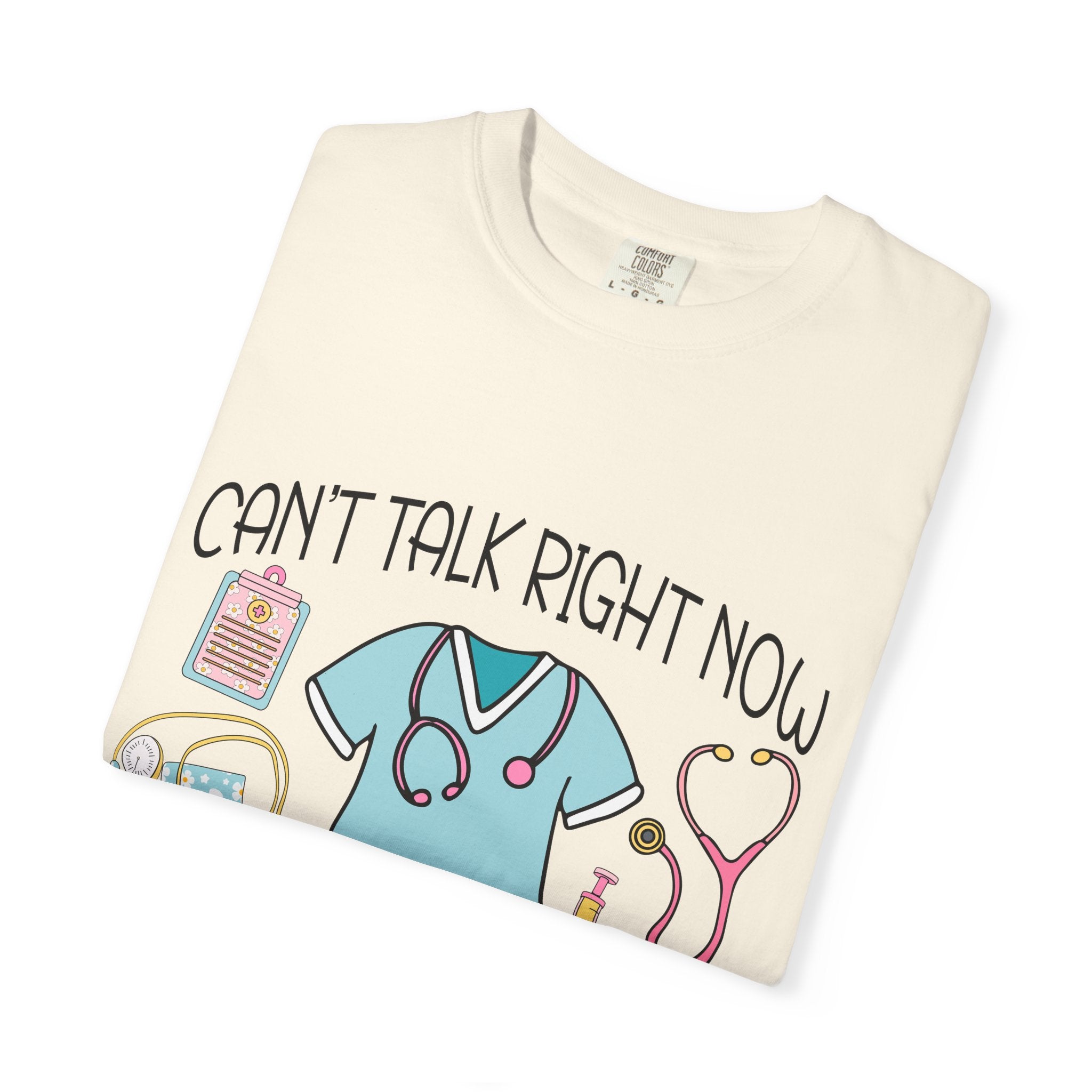 Can’t Talk Right Now Doing Nurse Stuff T-Shirt